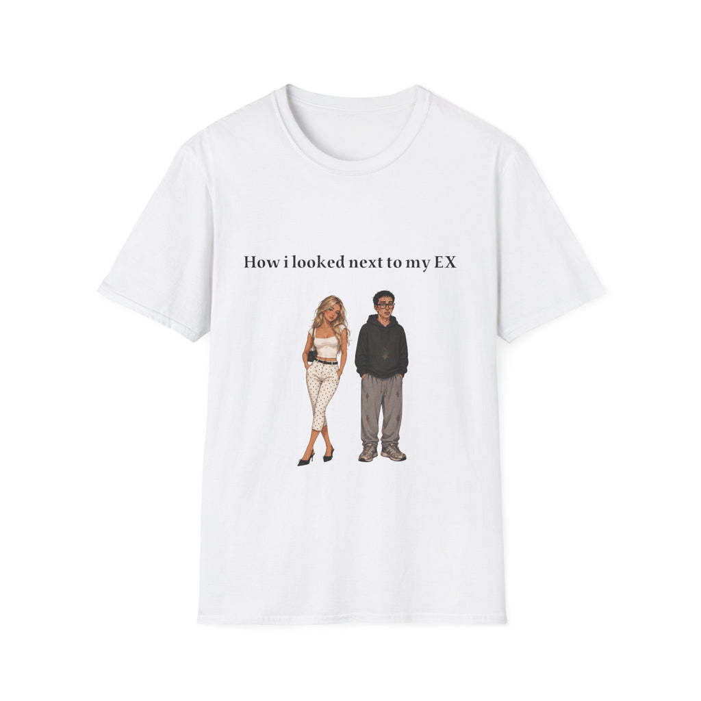 How I Looked Next To My Ex T-Shirt — Funny Comparison Graphic Tee