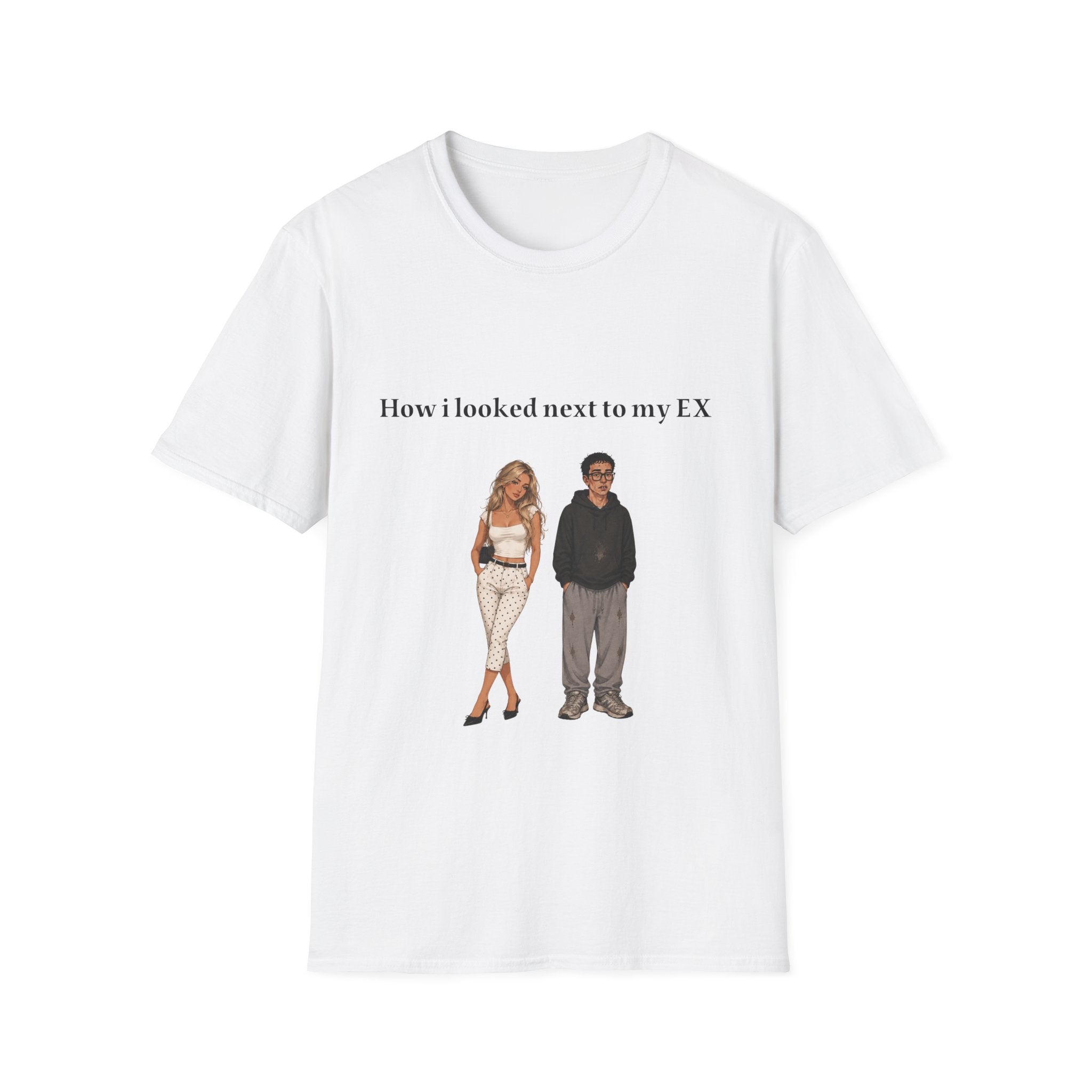 How I Looked Next To My Ex T-Shirt — Funny Comparison Graphic Tee