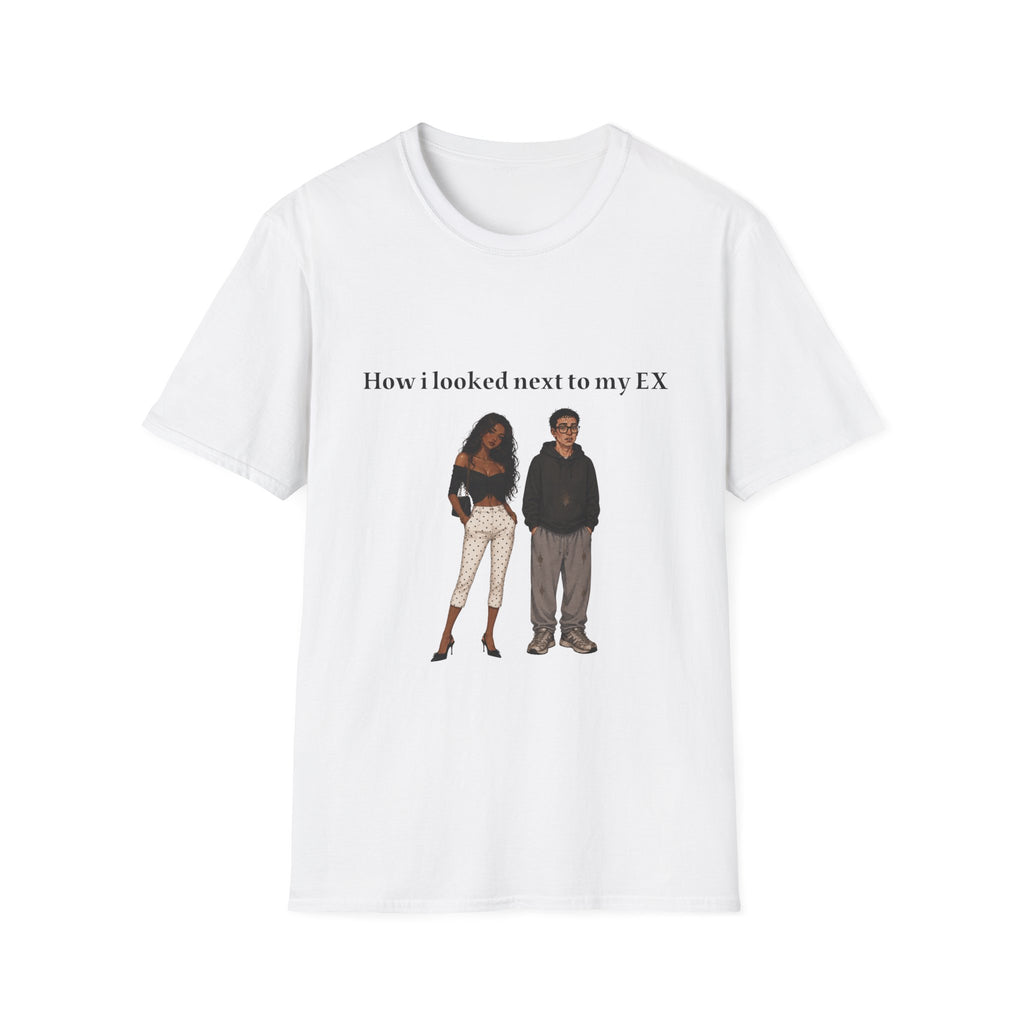 How I Looked Next to My Ex T-Shirt — Funny Comparison Tee