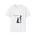 T‑Shirt — "If he doesn't, another man will" Feminine Empowerment Graphic Tee