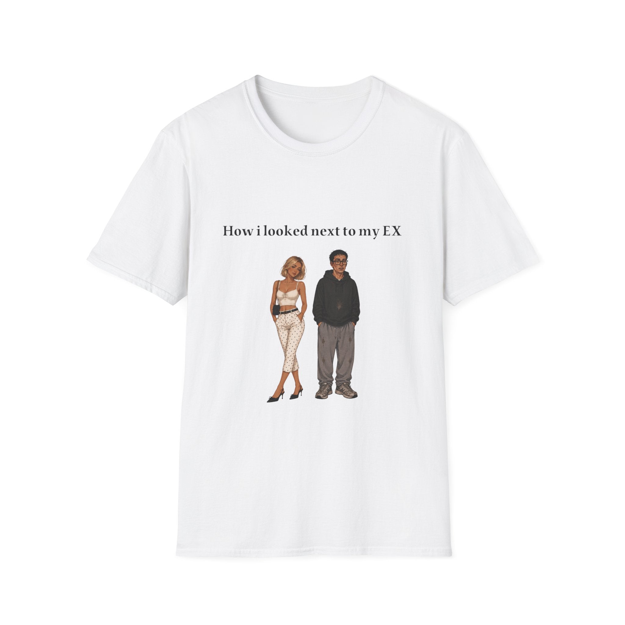 T‑Shirt — “How I Looked Next to My EX” Funny Comparison Graphic Tee